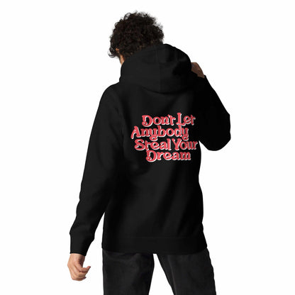 Unisex Hoodie - Don't let anybody steal your dream - Embroidered